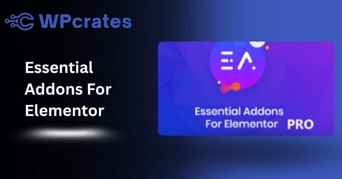 _ essential addons for elementor by wpcrates.com